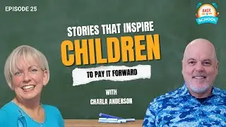 Charla Anderson: Candy Bar Hugs & Inspiring Kids with Unconditional Love | Back to School Ep. 25