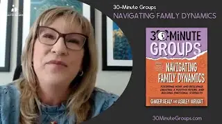 30 Minute Groups Navigating Family Dynamics by Ginger Healy