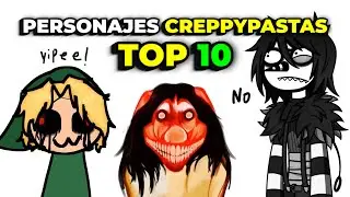 TOP 10 PERSONAJES de CREPPYPASTAS