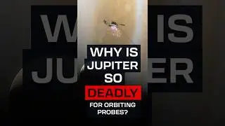Why Is Jupiter So Deadly?