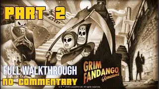 Grim Fandango Remastered &ndash; Part 2: The Petrified Forest &Rubacava (Full Walkthrough | No Commentary)