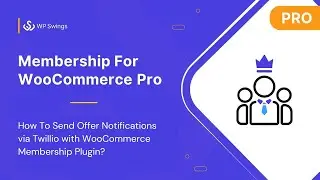 How To Send Offer Notifications via Twilio with WooCommerce Membership Plugin?