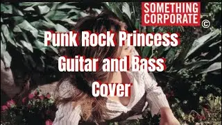 Something Corporate- &ldquo;Punk Rock Princess&rdquo; guitar and bass cover