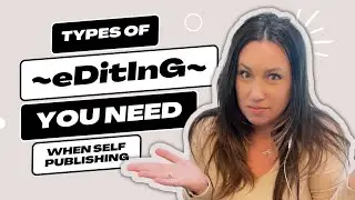 TYPES OF BOOK EDITING | HOW TO FIND AN EDITOR | Self Publishing 101 | Publishing on Amazon KDP