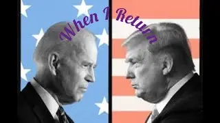 When I Return - Song By Buzz Belrose - 2024 US Elections coming up