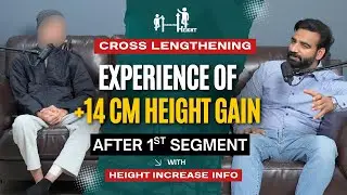 Patient Experience after +14 cm Height Increase | 1st segment Cross Limb Lengthening Surgery