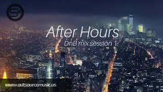 After Hours Vol 1. - OutSource [Atmospheric/ Liquid Drum and Bass Mix] 1 Hour Mix