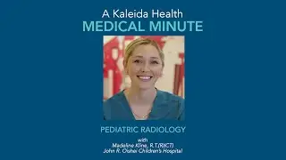 Medical Minute - Pediatric Radiology