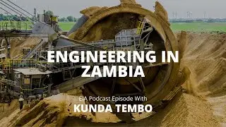 EP5 | Engineering in Zambia, Advice for Engineers in Training, Career Perseverance | Kunda Tembo