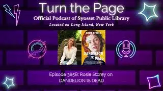 Turn the Page Podcast - Episode 385B: Rosie Storey on DANDELION IS DEAD