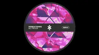 Patrick Topping - All The DJs (Original Mix)