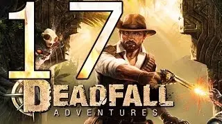 Let's Play Deadfall Adventures: Part 17