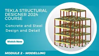 Modelling Beams, Slabs & Columns in TEKLA STRUCTURAL DESIGNER