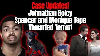 Updates!  Spencer and Monique Tepe - Jonathan Boley - Terror Attack Thwarted