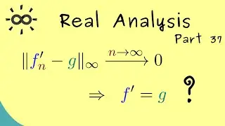 Real Analysis 37 | Uniform Convergence for Differentiable Functions