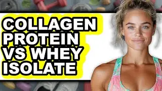 Collagen Protein vs Whey Isolate - Full Comparison
