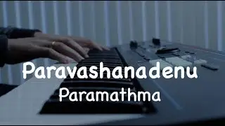 Paravashanadenu | Paramathama | Kannada Piano Cover