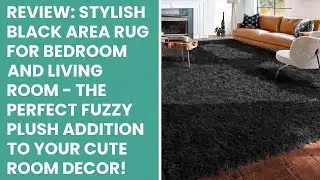 Review: Stylish Black Area Rug for Bedroom and Living Room - The Perfect Fuzzy Plush Addition to You