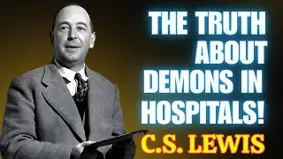Demons and Witches Now Control Hospitals &ndash; C.S. Lewis Explains Bible Prophecy Fulfilled!| C.S. Lewis