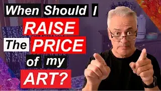 When is it Time to Raise the Prices When Selling Your Art