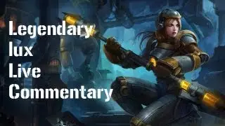 League of Legends : Legendary Lux Commentary