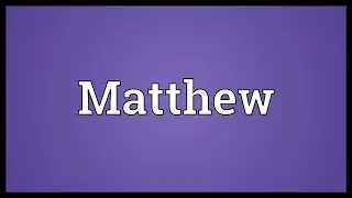 Matthew Meaning