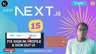 NextJs 15  :  Conditional Rendering | Fix Sign In, Profile & Sign Out UI