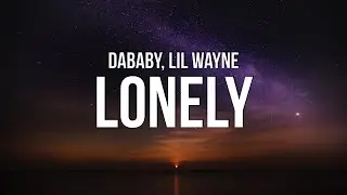 DaBaby & Lil Wayne - Lonely (Lyrics)