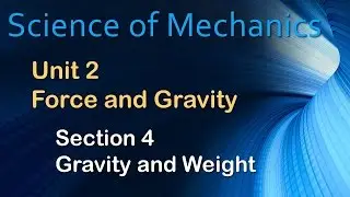 Gravity and Weight Section 2.4 &ndash; Science of Mechanics
