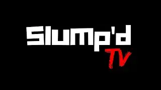 Slump'd TV Livestream #2
