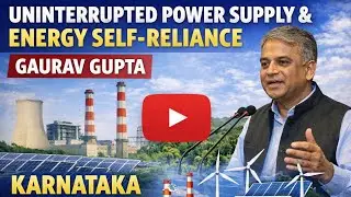 Karnataka Power News: Gaurav Gupta on Uninterrupted Electricity & Energy Self-Reliance