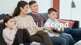 Oticon Xceed - The hearing aid that opens up your world