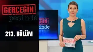 Gerçeğin Peşinde | 213. Bölüm