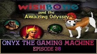 Onyx The Gaming Machine - Episode 28: WishBone And The Amazing Odyssey