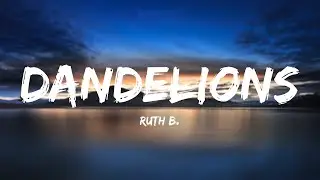 Ruth B - Dandelions (Lyrics)