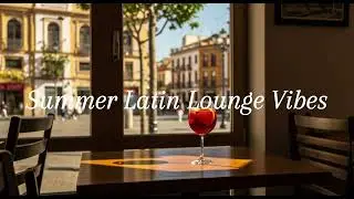 Summer Latin Lounge Vibes 🔥 &ndash; Passionate Rhythms for a Hot Summer 💃🌞