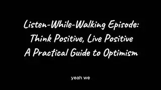 Think Positive, Live Positive: A Practical Guide to Optimism