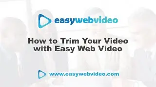 How to Trim Your Video with Easy Web Video