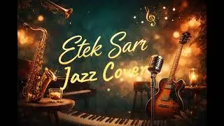 Etek Sarı - Jazz Version 🎷 | Turkish Folk Song Reimagined in Jazz
