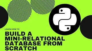 Build a Mini-Relational Database from Scratch | Step-by-Step Guide