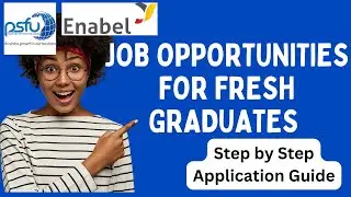 Job Opportunities for Fresh Graduates at PSFU and Enable | Step by Step Application Guide