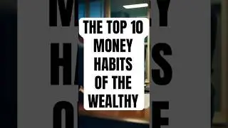TOP 10 MONEY HABITS OF THE WEALTHY #top10 #wealth #rich #money #info #success #business #mindset