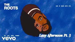 The Roots - Lazy Afternoon Pt. 3 (Live at Blue Note NYC) (Official Visualizer)