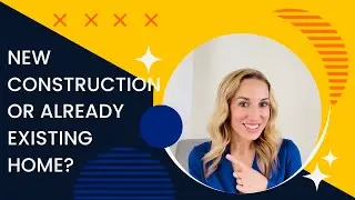 New Construction or Already Existing Home?