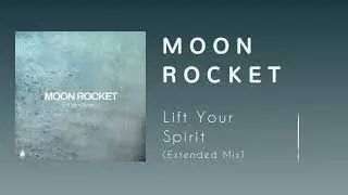 Moon Rocket - Lift Your Spirit (Extended Mix)