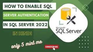 How to Enable SQL Server Authentication in SQL Server 2022