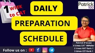 Daily Preparation Schedule : 1 week to CAT | Let's crack CAT | Patrick Dsouza } 6 times CAT 100%ile