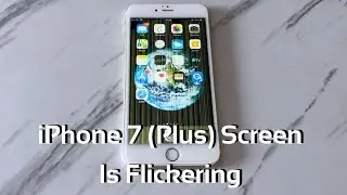 Why Is My iPhone 7 (Plus) Screen Flickering & How to Stop It From Flickering Or Blinking?