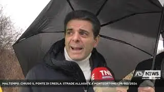 MALTEMPO: CHIUSO IL PONTE DI CREOLA, STRADE ALLAGATE A MONTEORTONE | 28/02/2024