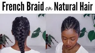 Natural Hairstyle - French Braid on Natural Hair - Flawlesshairstyle